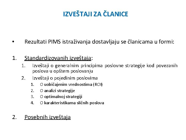 IZVEŠTAJI ZA ČLANICE • Rezultati PIMS istraživanja dostavljaju se članicama u formi: 1. Standardizovanih