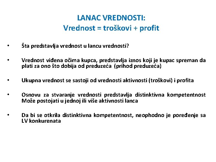 LANAC VREDNOSTI: Vrednost = troškovi + profit • Šta predstavlja vrednost u lancu vrednosti?