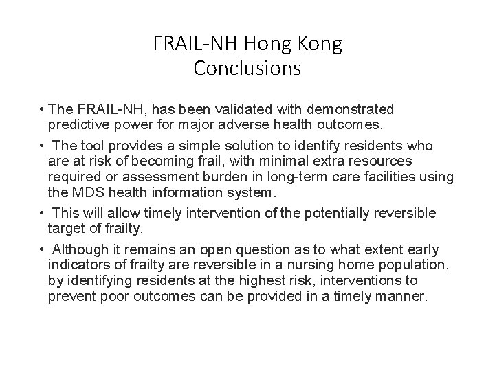 FRAIL-NH Hong Kong Conclusions • The FRAIL-NH, has been validated with demonstrated predictive power