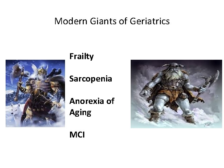 Modern Giants of Geriatrics Frailty Sarcopenia Anorexia of Aging MCI 