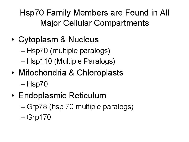 Hsp 70 Family Members are Found in All Major Cellular Compartments • Cytoplasm & Hsp 70 Family Members are Found in All Major Cellular Compartments • Cytoplasm &