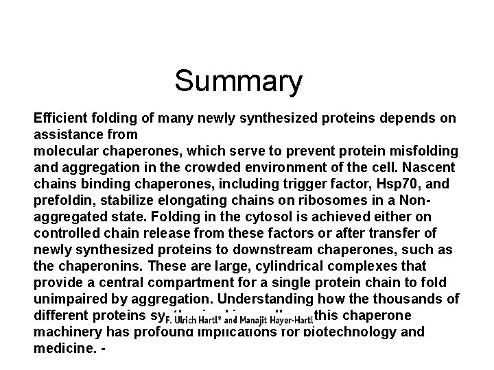 Summary Efficient folding of many newly synthesized proteins depends on assistance from molecular chaperones, Summary Efficient folding of many newly synthesized proteins depends on assistance from molecular chaperones,