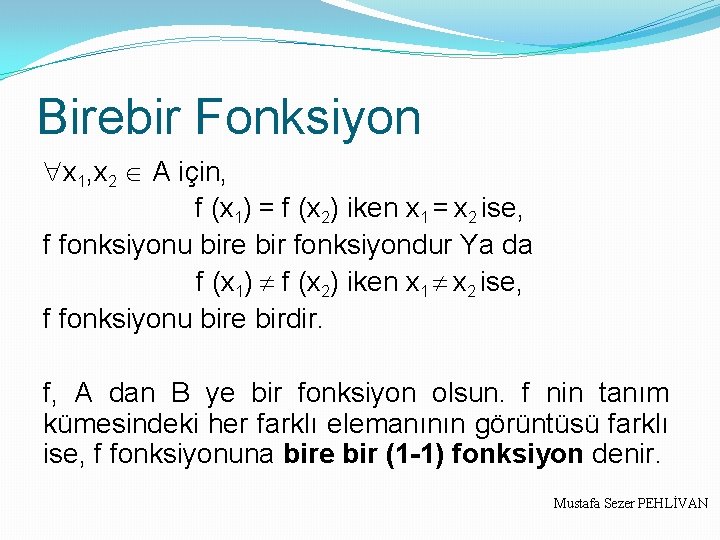 Birebir Fonksiyon x 1, x 2 A için, f (x 1) = f (x