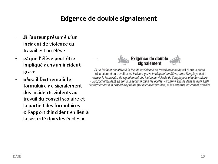 Exigence de double signalement • • • DATE Si l’auteur présumé d’un incident de