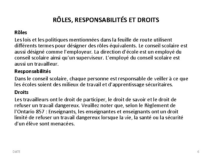 RÔLES, RESPONSABILITÉS ET DROITS Rôles Les lois et les politiques mentionnées dans la feuille