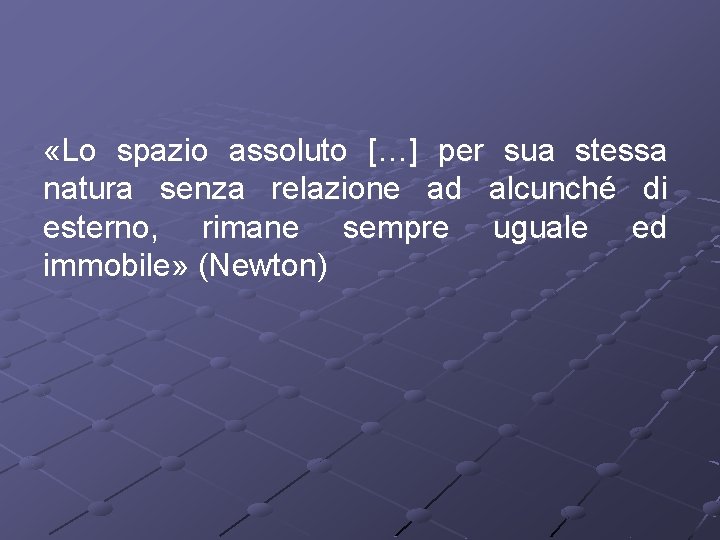  «Lo spazio assoluto […] per sua stessa natura senza relazione ad alcunché di