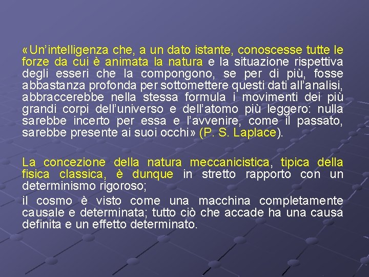  «Un’intelligenza che, a un dato istante, conoscesse tutte le forze da cui è