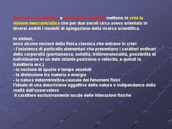 Meccanica quantistica e teoria della relatività mettono in crisi la visione meccanicistica che per