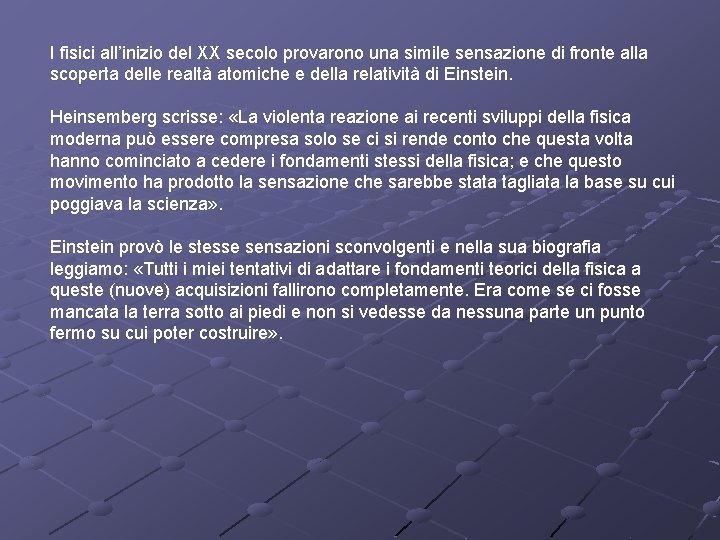 I fisici all’inizio del XX secolo provarono una simile sensazione di fronte alla scoperta