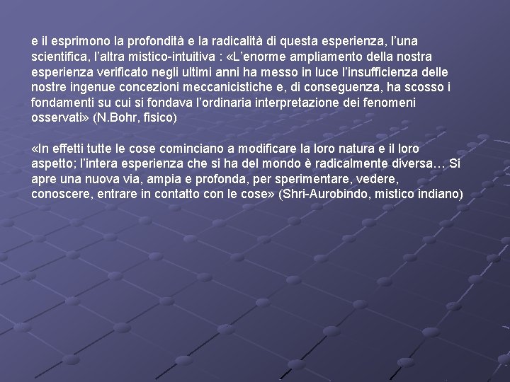 e il esprimono la profondità e la radicalità di questa esperienza, l’una scientifica, l’altra