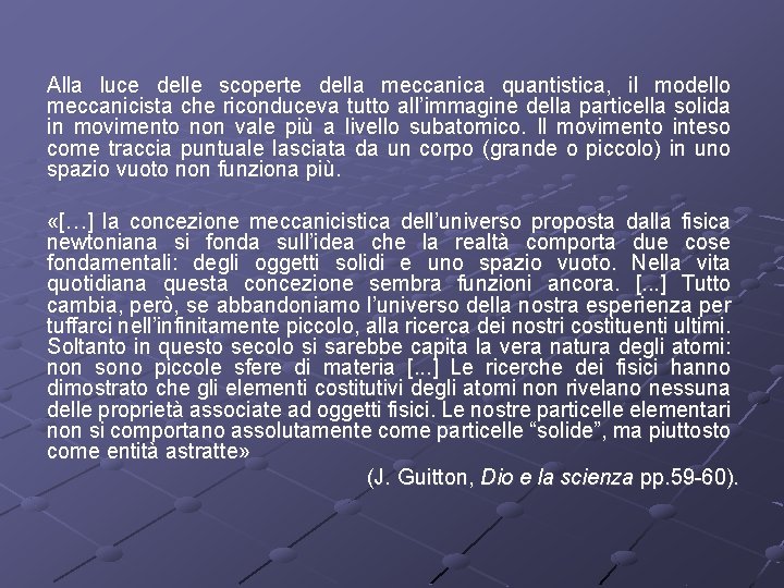 Alla luce delle scoperte della meccanica quantistica, il modello meccanicista che riconduceva tutto all’immagine
