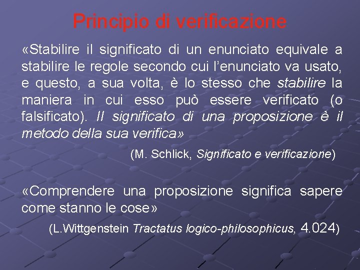 Principio di verificazione «Stabilire il significato di un enunciato equivale a stabilire le regole