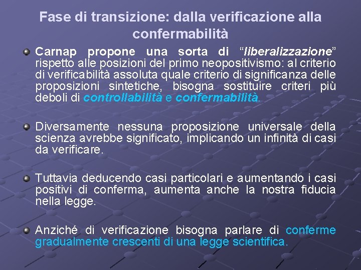 Fase di transizione: dalla verificazione alla confermabilità Carnap propone una sorta di “liberalizzazione” rispetto