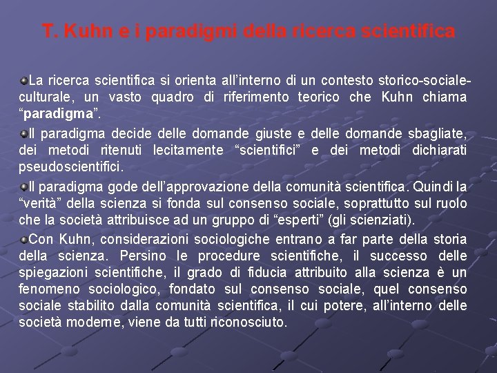 T. Kuhn e i paradigmi della ricerca scientifica La ricerca scientifica si orienta all’interno