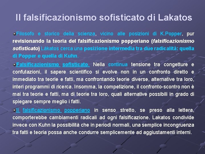 Il falsificazionismo sofisticato di Lakatos Filosofo e storico della scienza, vicino alle posizioni di