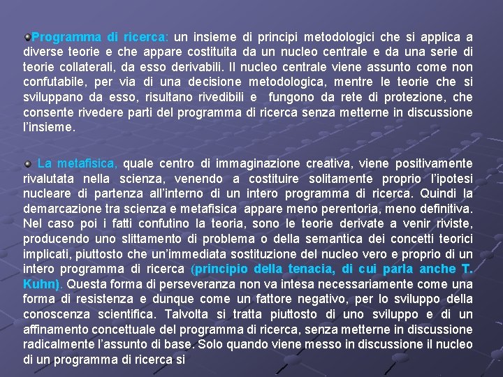 Programma di ricerca: un insieme di principi metodologici che si applica a diverse teorie