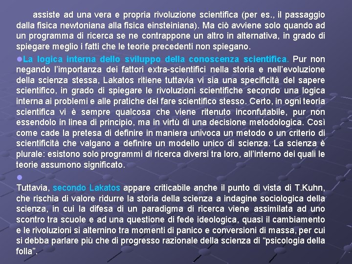 assiste ad una vera e propria rivoluzione scientifica (per es. , il passaggio dalla