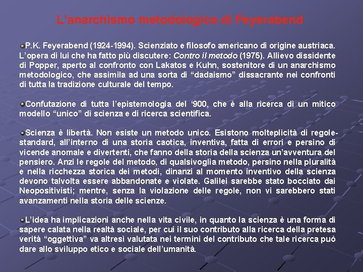 L’anarchismo metodologico di Feyerabend P. K. Feyerabend (1924 -1994). Scienziato e filosofo americano di