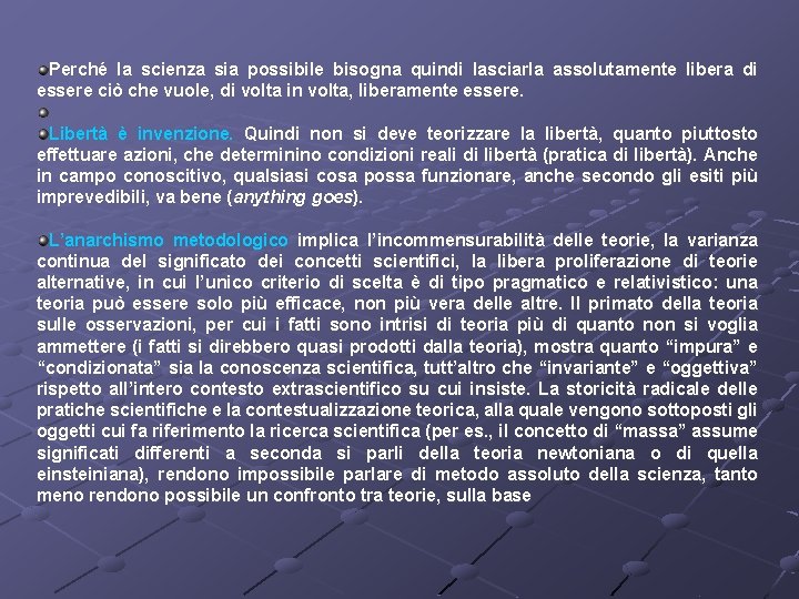 Perché la scienza sia possibile bisogna quindi lasciarla assolutamente libera di essere ciò che