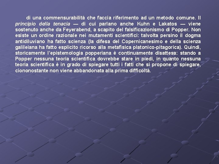 di una commensurabilità che faccia riferimento ad un metodo comune. Il principio della tenacia