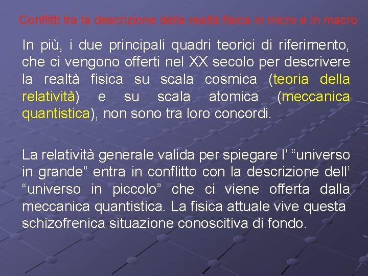 Conflitti tra la descrizione della realtà fisica in micro e in macro In più,