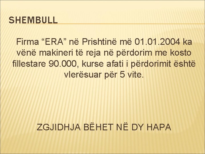 SHEMBULL Firma “ERA” në Prishtinë më 01. 2004 ka vënë makineri të reja në