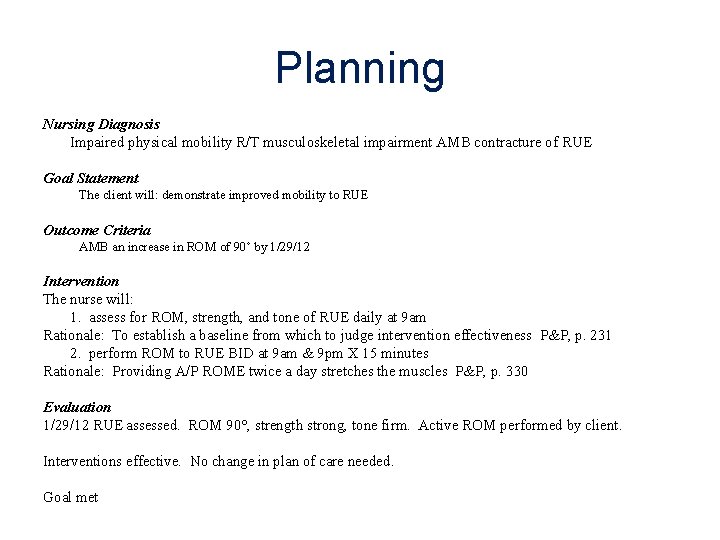 Planning Nursing Diagnosis Impaired physical mobility R/T musculoskeletal impairment AMB contracture of RUE Goal