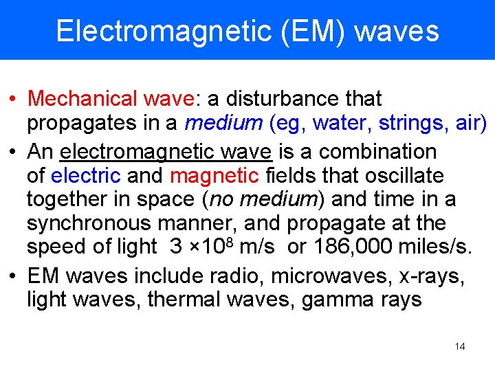 Electromagnetic (EM) waves • Mechanical wave: a disturbance that propagates in a medium (eg,