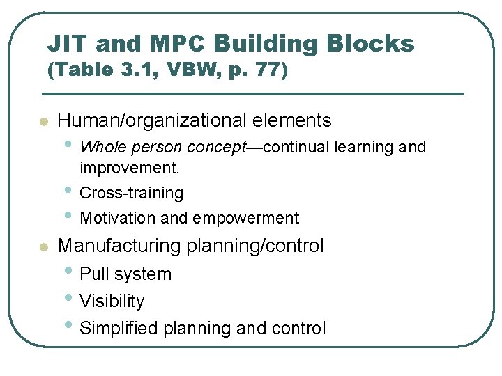 JIT and MPC Building Blocks (Table 3. 1, VBW, p. 77) l Human/organizational elements