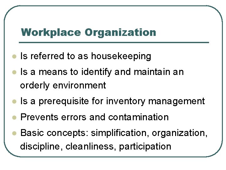 Workplace Organization l Is referred to as housekeeping l Is a means to identify