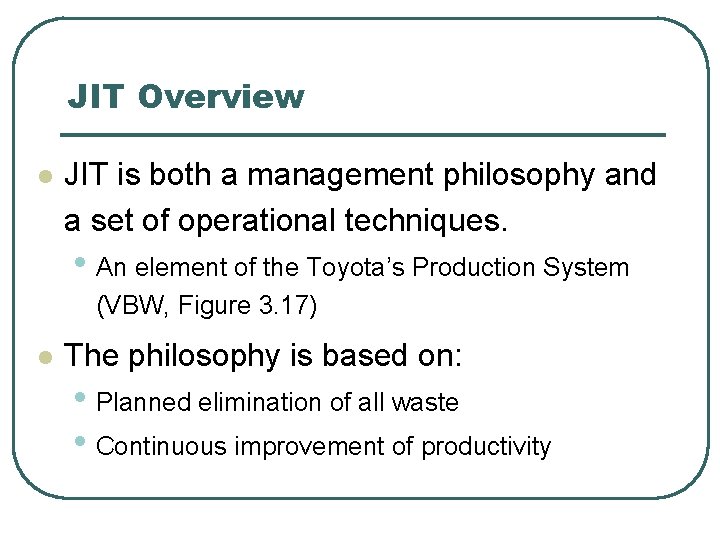 JIT Overview l JIT is both a management philosophy and a set of operational