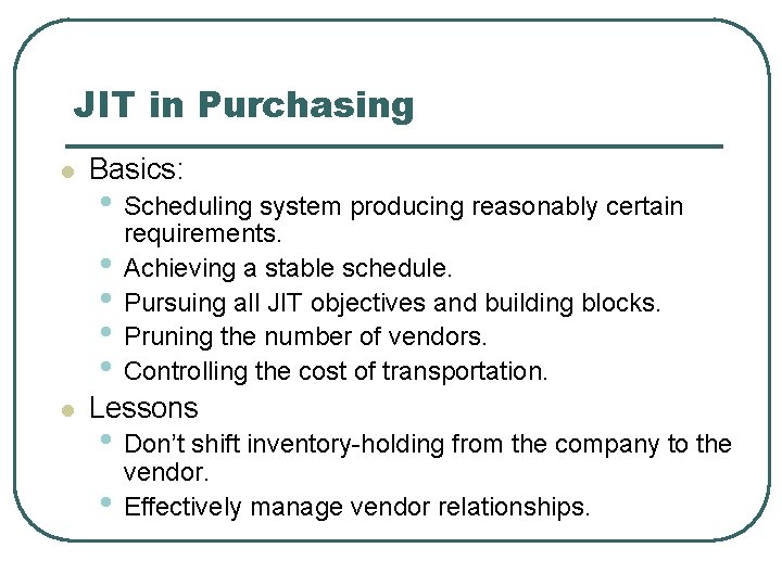JIT in Purchasing l Basics: • Scheduling system producing reasonably certain • • l