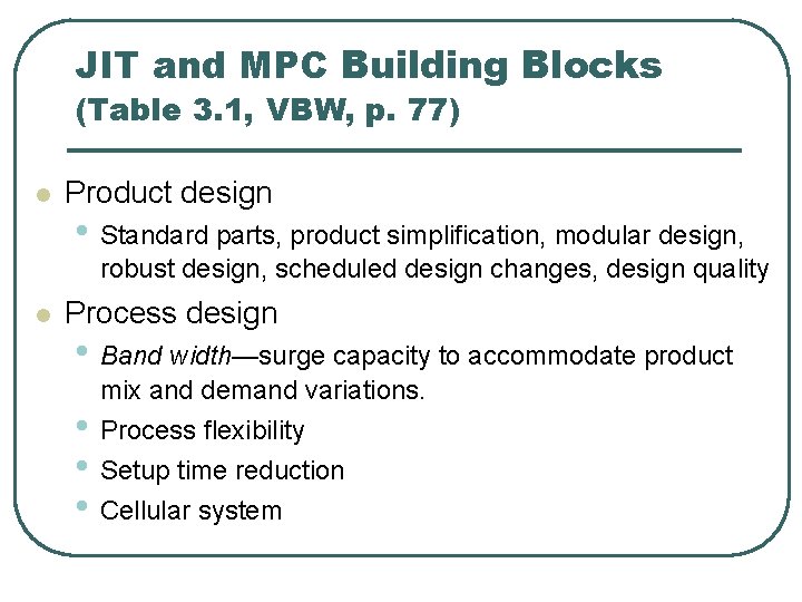 JIT and MPC Building Blocks (Table 3. 1, VBW, p. 77) l Product design