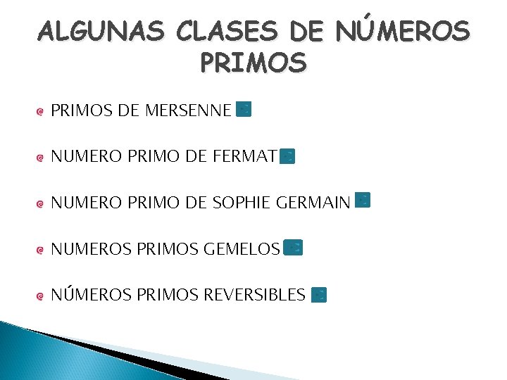 ALGUNAS CLASES DE NÚMEROS PRIMOS DE MERSENNE NUMERO PRIMO DE FERMAT NUMERO PRIMO DE