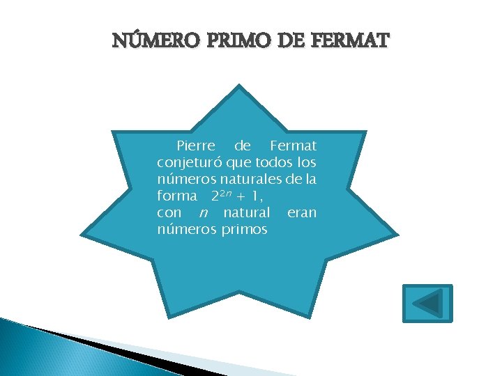 NÚMERO PRIMO DE FERMAT Pierre de Fermat conjeturó que todos los números naturales de