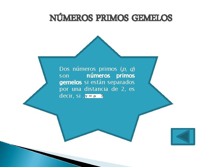 NÚMEROS PRIMOS GEMELOS Dos números primos (p, q) son números primos gemelos si están