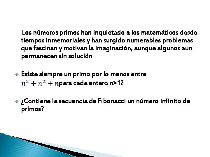 Los números primos han inquietado a los matemáticos desde tiempos inmemoriales y han surgido