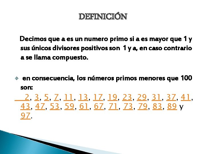 DEFINICIÓN Decimos que a es un numero primo si a es mayor que 1