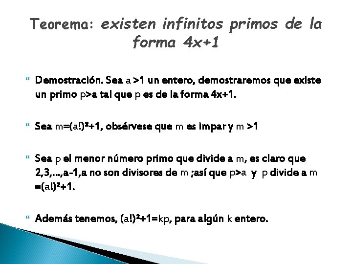 Teorema: existen infinitos primos de la forma 4 x+1 Demostración. Sea a >1 un