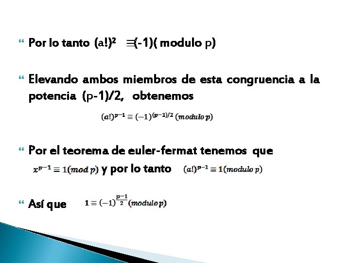  Por lo tanto (a!)² (-1)( modulo p) Elevando ambos miembros de esta congruencia