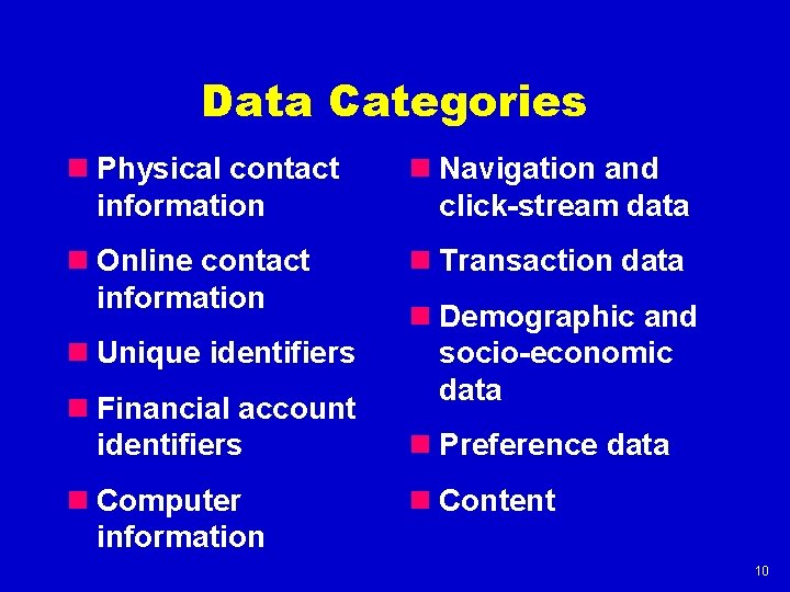 Data Categories n Physical contact information n Navigation and click-stream data n Online contact
