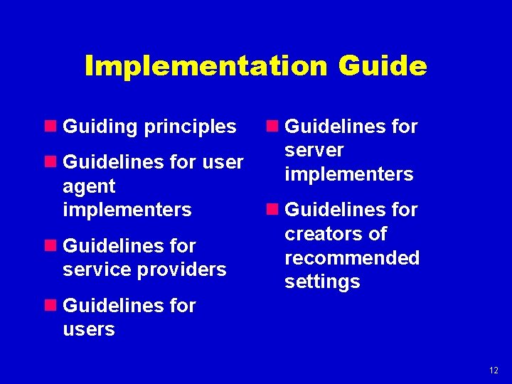 Implementation Guide n Guiding principles n Guidelines for user agent implementers n Guidelines for