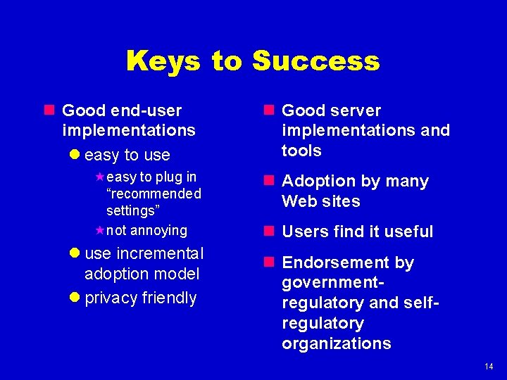 Keys to Success n Good end-user implementations l easy to use «easy to plug