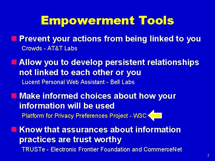 Empowerment Tools n Prevent your actions from being linked to you Crowds - AT&T