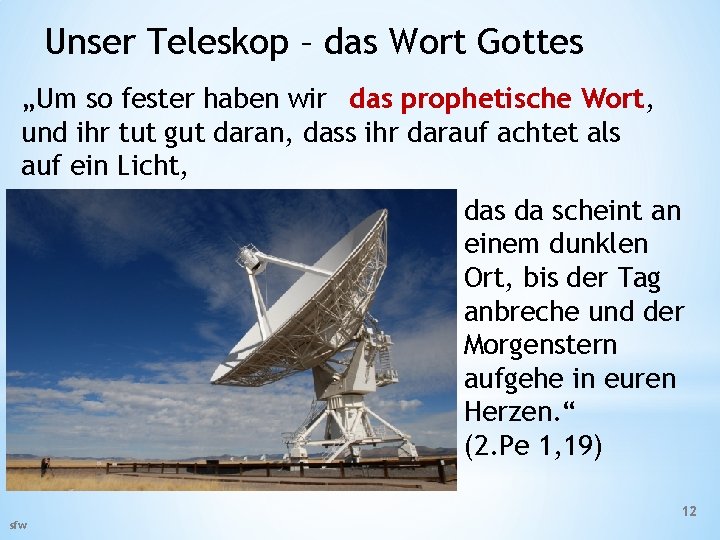 Unser Teleskop – das Wort Gottes „Um so fester haben wir das prophetische Wort,