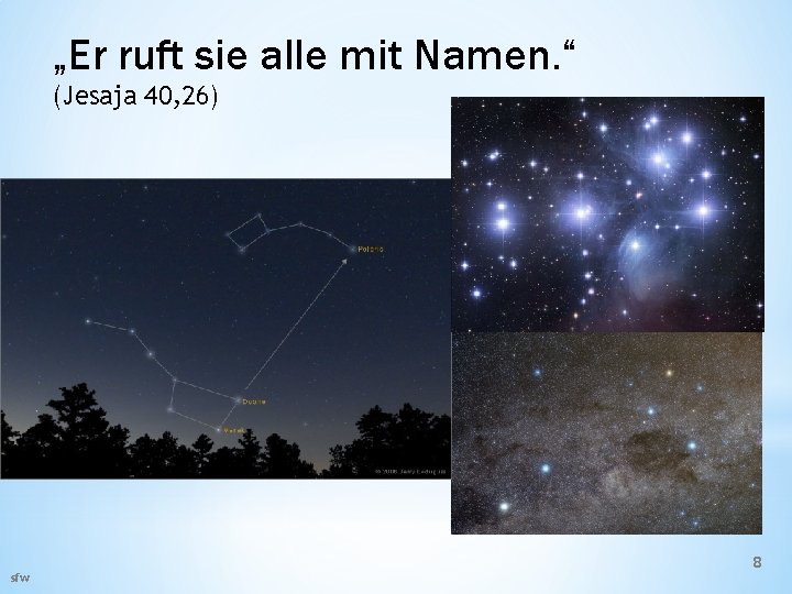 „Er ruft sie alle mit Namen. “ (Jesaja 40, 26) sfw 8 