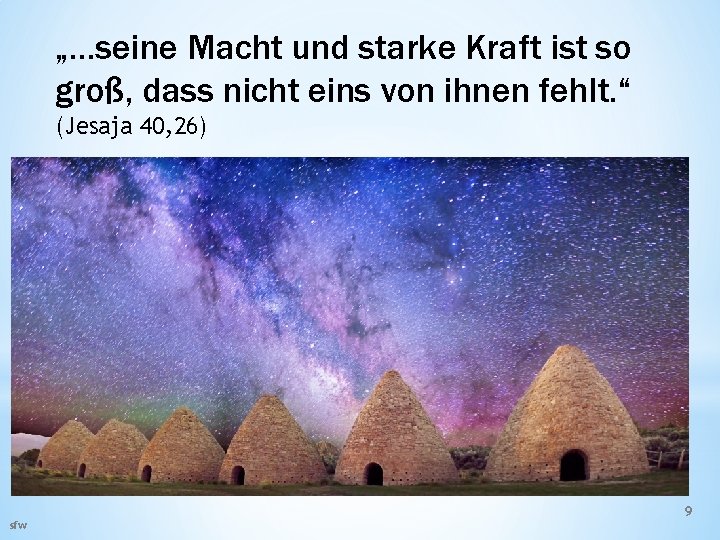 „…seine Macht und starke Kraft ist so groß, dass nicht eins von ihnen fehlt.