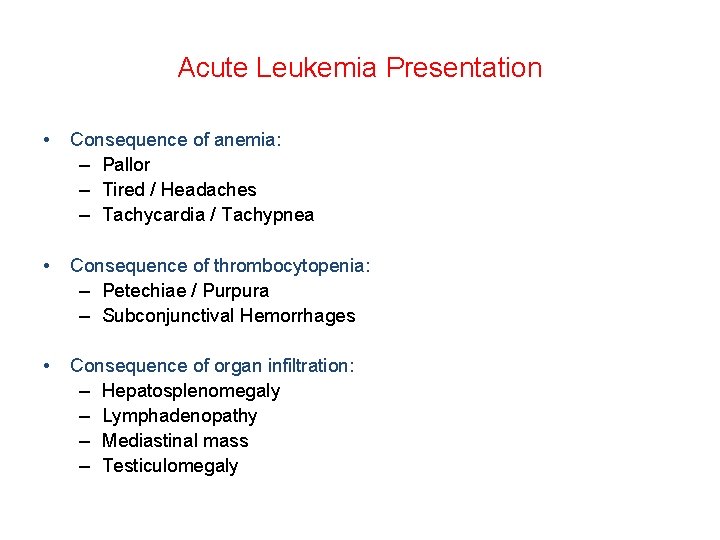 Acute Leukemia Presentation • Consequence of anemia: – Pallor – Tired / Headaches – Acute Leukemia Presentation • Consequence of anemia: – Pallor – Tired / Headaches –