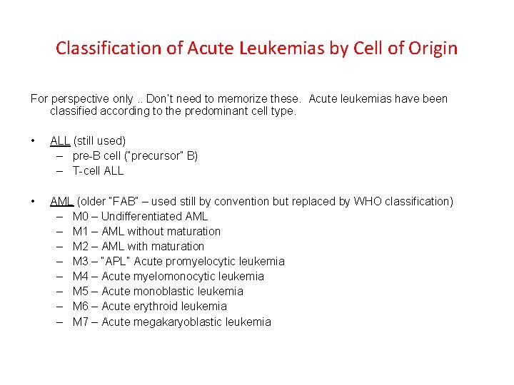 Classification of Acute Leukemias by Cell of Origin For perspective only. . Don’t need Classification of Acute Leukemias by Cell of Origin For perspective only. . Don’t need