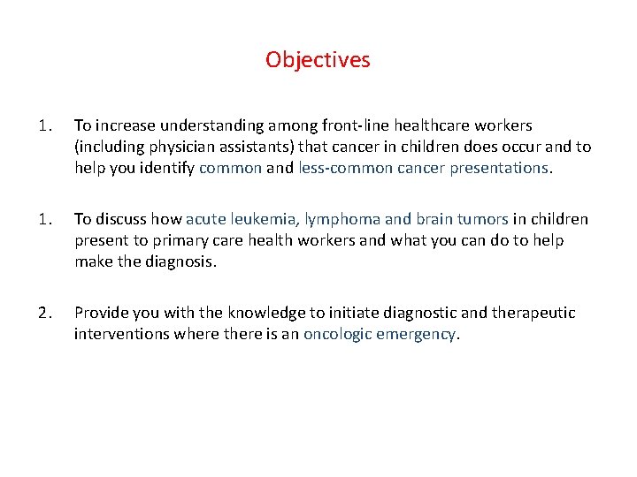 Objectives 1. To increase understanding among front-line healthcare workers (including physician assistants) that cancer Objectives 1. To increase understanding among front-line healthcare workers (including physician assistants) that cancer